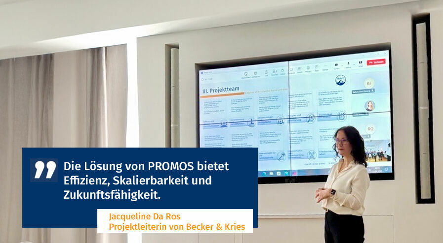 Jacqueline Da Ros, Project Manager at Becker & Kries, is positive about the upcoming collaboration and the PROMOS solution. Beim Projekt Kick-off hatten die Beteiligten die Möglichkeit, sich persönlich besser kennenzulernen und den Fahrplan für das Projekt zu besprechen.